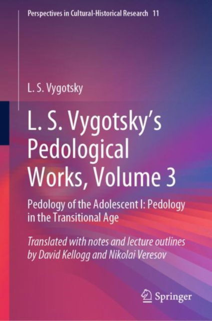 Cover for L. S. Vygotsky · L. S. Vygotsky's Pedological Works, Volume 3: Pedology of the Adolescent I: Pedology in the Transitional Age - Perspectives in Cultural-Historical Research (Hardcover Book) [1st ed. 2022 edition] (2022)