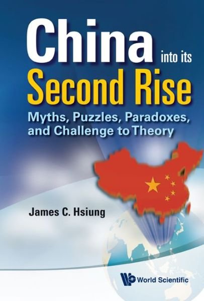 Cover for Hsiung, James Chieh (New York Univ, Usa) · China Into Its Second Rise: Myths, Puzzles, Paradoxes, And Challenge To Theory (Hardcover bog) (2012)