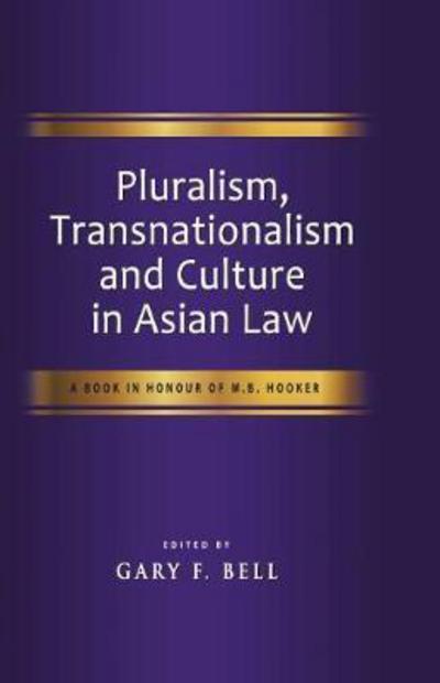 Pluralism, Transnationalism and Culture in Asian Law: A Book on Honour of M. B. Hooker - - Books - ISEAS - 9789814762717 - June 30, 2017