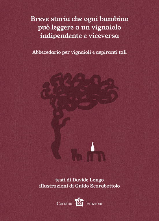 Cover for Davide Longo · Breve Storia Che Ogni Bambino Puo Leggere A Un Vignaiolo Indipendente E Viceversa. Abbecedario Per Vignaioli O Aspiranti Tali (Book)