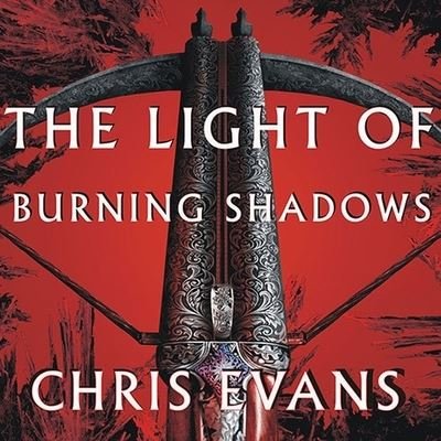 Cover for Chris Evans · The Light of Burning Shadows Lib/E (CD) (2010)
