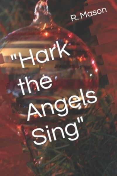 Cover for Mason R. H. Mason · &quot;Hark the Angels Sing&quot; (Paperback Book) (2022)