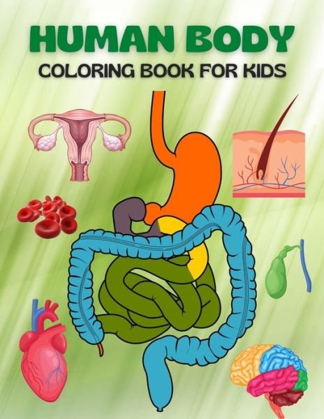 Cover for Trendy Coloring · Human Body Coloring Book For Kids: My First Human Body Parts and human anatomy coloring book for kids (Kids Activity Books) (Paperback Bog) (2022)