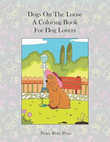 Cover for Peace River Press · Dogs On The Loose: A Coloring Book For Dog Lovers (Paperback Book) (2021)