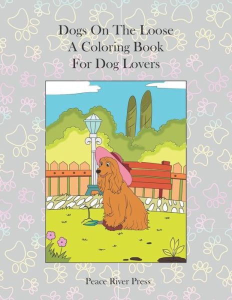 Cover for Peace River Press · Dogs On The Loose: A Coloring Book For Dog Lovers (Taschenbuch) (2021)