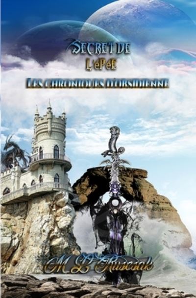 Cover for M L Ruscsak · Secret de L'epee: Les Chroniques d'Obsidienne (Paperback Book) (2021)