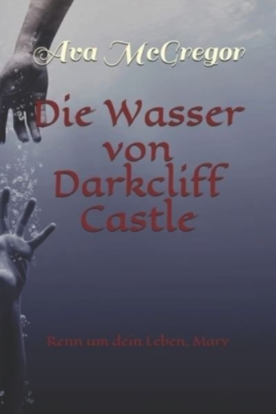 Cover for Ava McGregor · Die Wasser von Darkcliff Castle: Renn um dein Leben, Mary (Paperback Bog) (2021)
