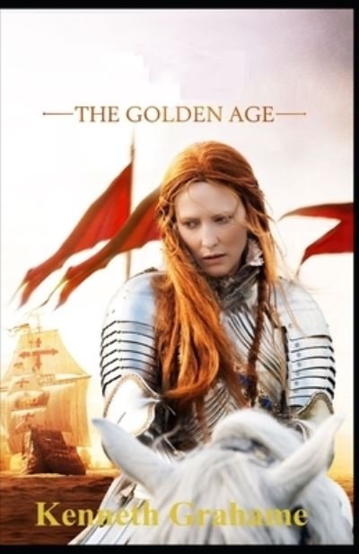 The Golden Age-Classic Original Edition (Annotated) - Kenneth Grahame - Bøger - Independently Published - 9798519212717 - 11. juni 2021