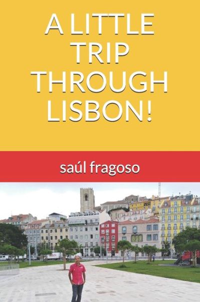 Cover for Saul Fragoso · A Little Trip Through Lisbon! (Paperback Book) (2021)