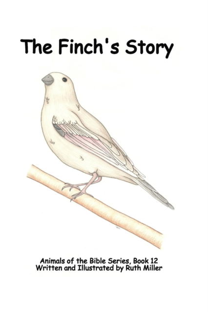 Cover for Ruth Miller · The Finch's Story - Animals of the Bible (Paperback Book) (2021)