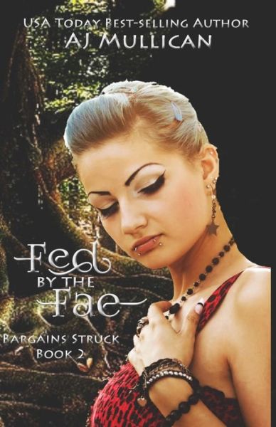 Cover for Aj Mullican · Fed by the Fae: Bargains Struck Book 2 - Bargains Struck (Paperback Book) (2020)