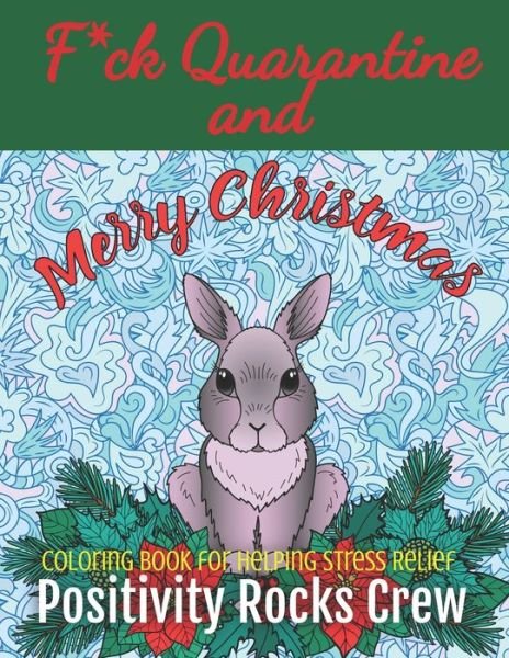 F*ck Quarantine And Merry Christmas Coloring Book for Helping Stress Relief - Positivity Rocks Crew - Kirjat - Independently Published - 9798583600717 - perjantai 18. joulukuuta 2020