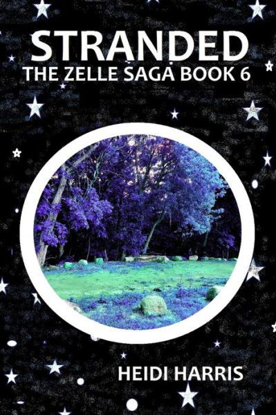 Stranded - The Zelle Saga - Heidi Harris - Böcker - Independently Published - 9798592367717 - 8 januari 2021