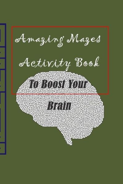 Amazing Mazes activity book to boost your Brain - Kessa & H Kessa & H - Books - Independently Published - 9798604039717 - January 24, 2020