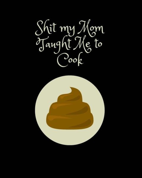 Cover for Sawyer Frey · Shit My Mom Taught Me to Cook (Paperback Book) (2020)