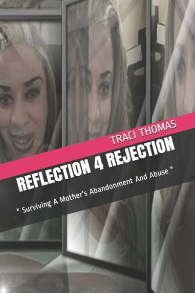 Reflection 4 Rejection - Traci Elizabeth Thomas - Kirjat - Independently Published - 9798619637717 - lauantai 29. helmikuuta 2020