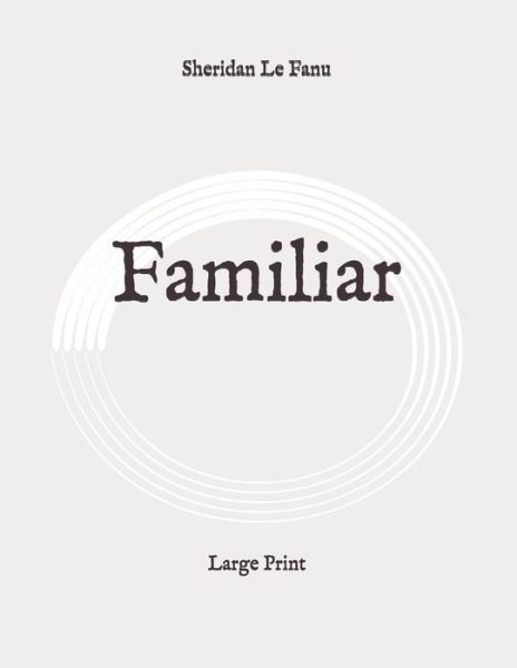 Familiar - Sheridan Le Fanu - Books - Independently Published - 9798649056717 - May 30, 2020