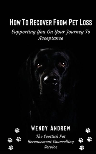 Cover for Wendy Andrew · How To Recover From Pet Loss (Pocketbok) (2020)