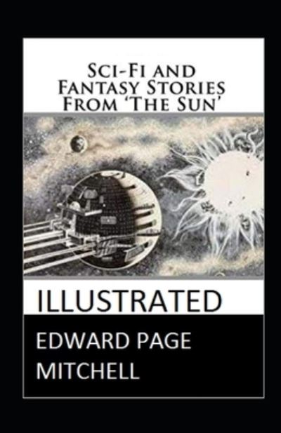 Cover for Edward Page Mitchell · Sci-Fi and Fantasy Stories From The Sun illustrated (Paperback Book) (2020)