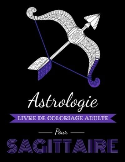 Cover for Arthas Page · Astrologie Livre de Coloriage Adulte pour Sagittaire (Paperback Book) (2020)