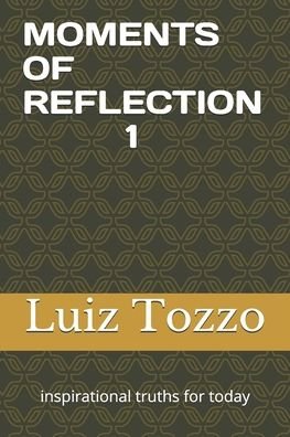 Moments of Reflection - Luiz Tozzo - Bøger - Independently Published - 9798699668717 - 19. oktober 2020