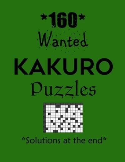 Cover for Depace' · 160 Wanted Kakuro Puzzles - Solutions at the end (Paperback Bog) (2021)