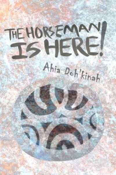 Cover for Ahia Doh'kinah · The Horseman Is Here! (Paperback Book) (2021)