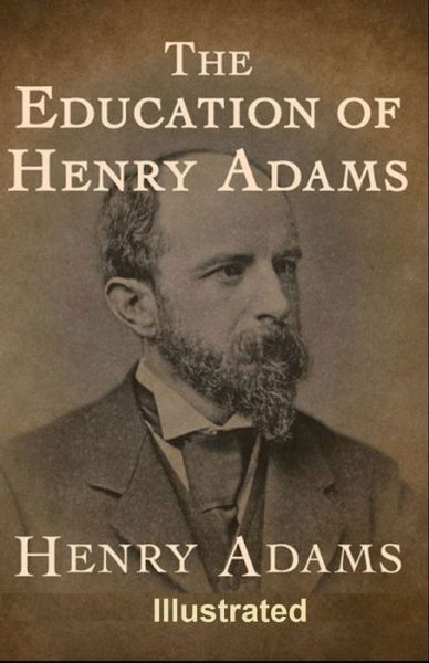 Cover for Henry Adams · The Education of Henry Adams Illustrated (Pocketbok) (2021)