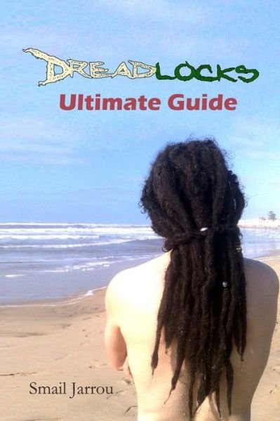 Cover for Smail Jarrou · Dreadlocks Ultimate Guide: Getting Healthy Locks for all hair textures and maintaining them (Paperback Book) (2021)