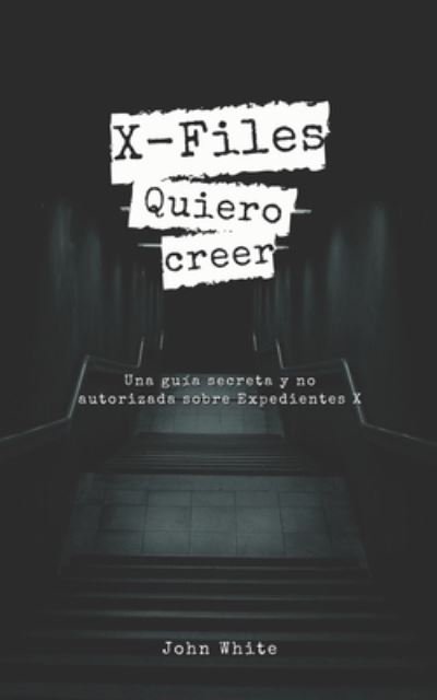 Cover for John White · X-Files: Quiero creer (Paperback Book) (2021)