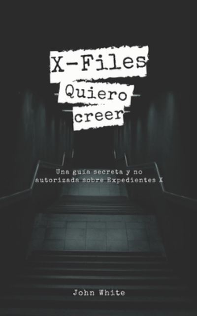 Cover for John White · X-Files: Quiero creer (Paperback Bog) (2021)