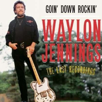 Cover for Waylon Jennings · Going Down Rockin-the Last Recordings 180gr (LP) (2013)