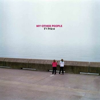My Other People - Tv Priest - Musikk - SUB POP RECORDS - 0098787148718 - 17. juni 2022