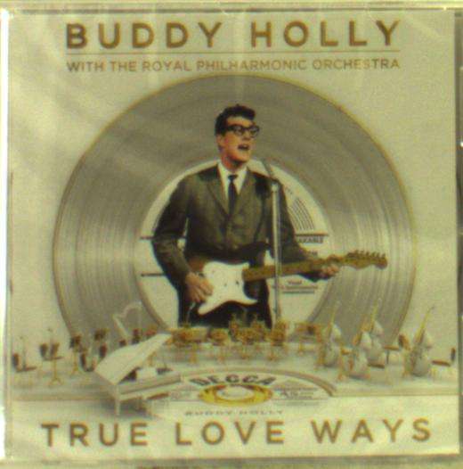 True Love Ways - Buddy Holly with the Royal Philharmonic Orchestra - Musikk - CLASSICAL - 0602577021718 - 18. januar 2019