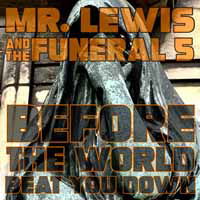 Before the World Beat You Down - Mr. Lewis & the Funeral 5 - Muziek - CHICKEN RANCH RECORD - 0760137192718 - 26 juli 2019