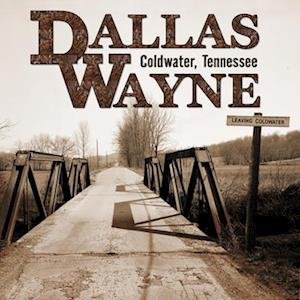 Cover for Dallas Wayne · Coldwater, Tennessee (LP) [Limited edition] (2023)