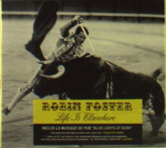 Cover for Robin Foster · Life is elseswhere (CD) (2013)