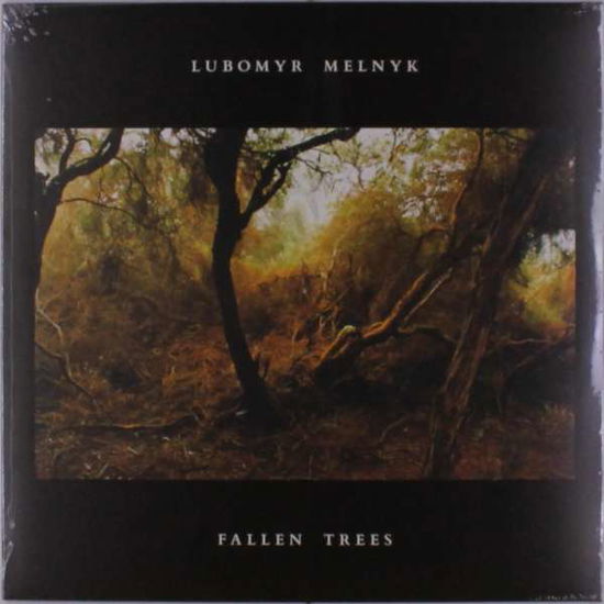 Fallen Trees - Lubomyr Melnyk - Muziek - ERASED TAPES - 4050486115718 - 7 december 2018