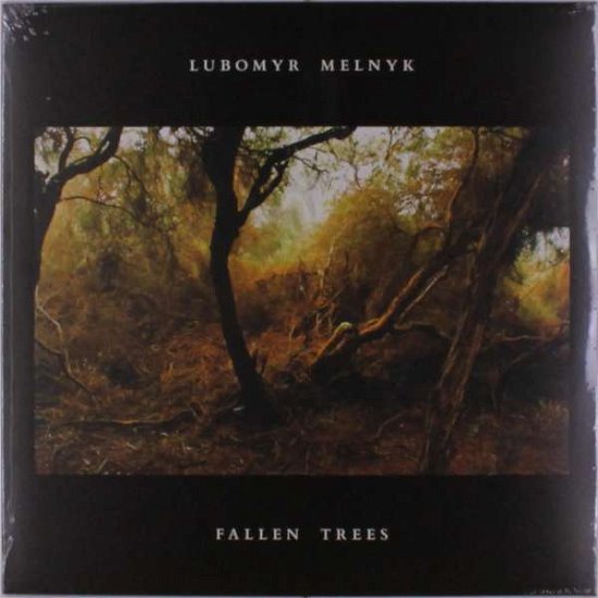 Lubomyr Melnyk · Fallen Trees (LP) (2018)