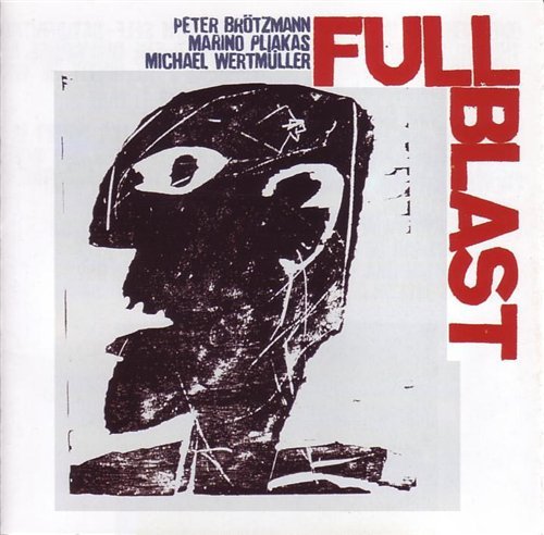 Cover for Brotzmann / Pliakas / Wertmul · Full Blast (CD) [Reissue edition] (2016)