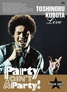 Toshinobu Kubota Live Party Ain`t a Party! Tour 2012 <limited> - Kubota Toshinobu - Music - SONY MUSIC LABELS INC. - 4547557010718 - May 30, 2012