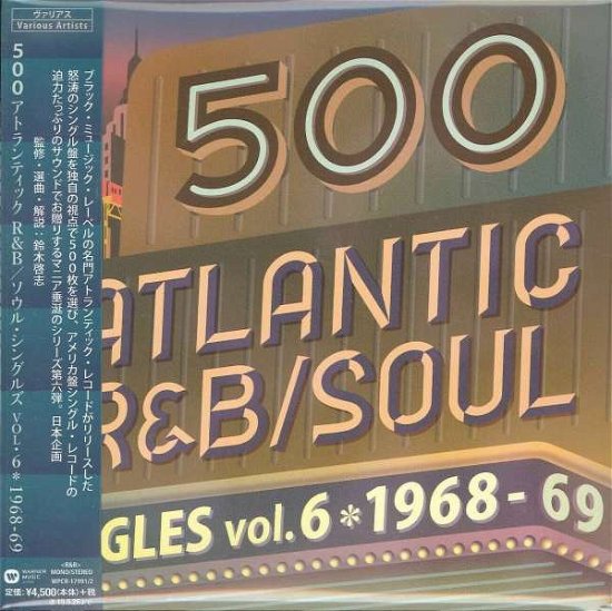 Cover for 500 Atlantic R&amp;b / Soul Singles 6 / 1968-1969 · 500 Atlantic R&amp;B / Soul Singles Vol. 6 (CD) [Japan Import edition] (2019)
