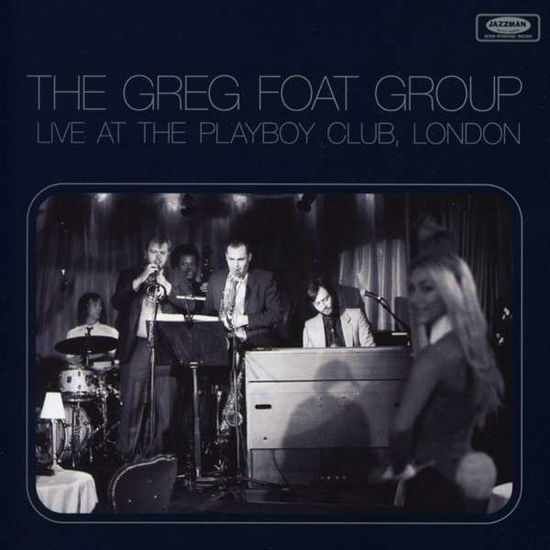 Live at the Playboy Club London - Greg Foat - Musique - JAZZ MAN - 5036468200718 - 25 novembre 2014