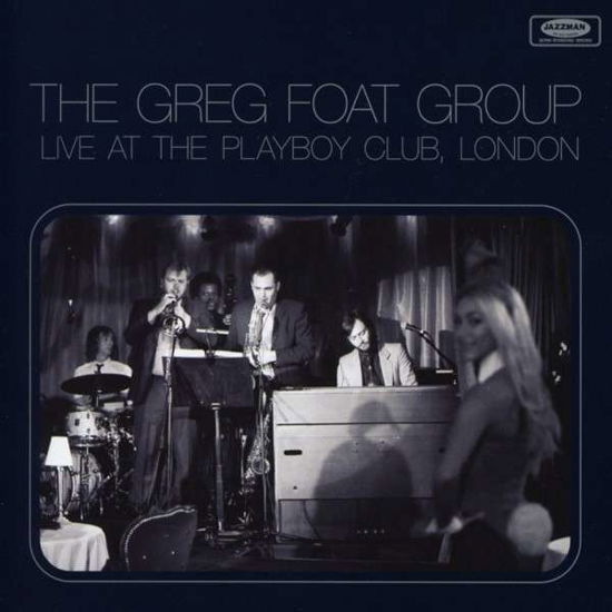 Cover for Greg Foat · Live at the Playboy Club London (CD) (2014)