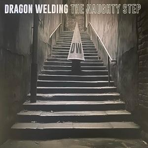 Cover for Dragon Welding · The Naughty Step (LP)