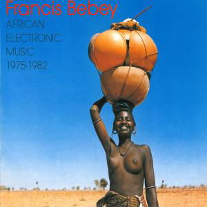 Cover for Francis Bebey · African Electronic Music 1975-1982 (LP) (2012)