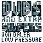 Cover for Von Daler &amp; Low Pressure · Dubs &amp; Extra Sweets (CD) (2013)