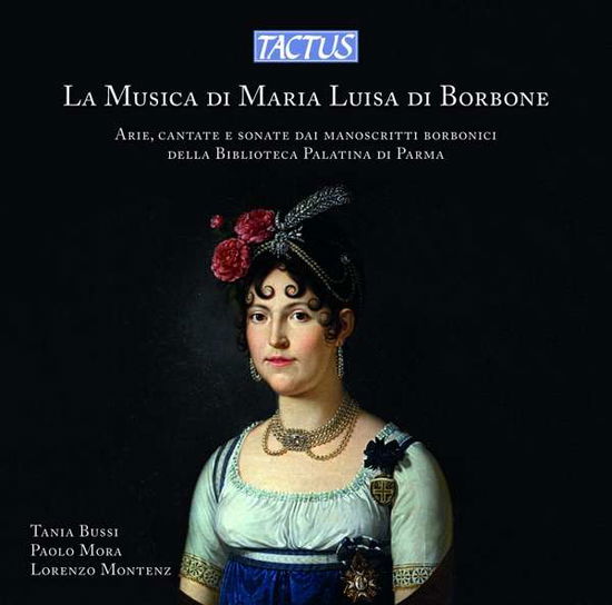 Cover for Bussi / Mora / Montenz · The Music Of Maria Luisa Di Borbone: Arias.Cantatas And Sonatas From Borbonic Manuscripts Of The Palatin Library In Parma (CD) (2020)