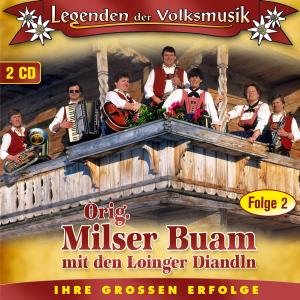 Legenden Der Volksmusik - Folge 2 - Milser Buam Orig Mit D. Loinger Diandln - Musiikki - TYROLIS - 9003549527718 - perjantai 3. elokuuta 2012