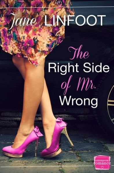 The Right Side of Mr Wrong - Jane Linfoot - Kirjat - HarperCollins Publishers - 9780007591718 - tiistai 28. helmikuuta 2017